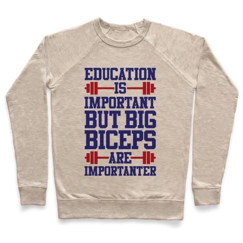 Virgin Teez  Pullover Crewneck Sweatshirt / x-small / Heathered Oatmeal BIG BICEPS ARE IMPORTANTER CREWNECK SWEATSHIRT