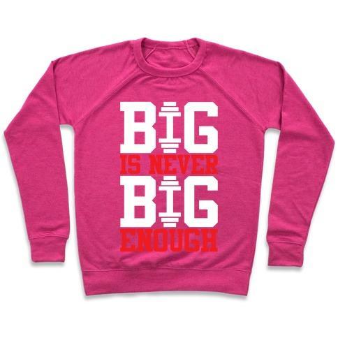 Virgin Teez  Pullover Crewneck Sweatshirt / x-small / Deep Pink BIG IS NEVER BIG ENOUGH CREWNECK SWEATSHIRT