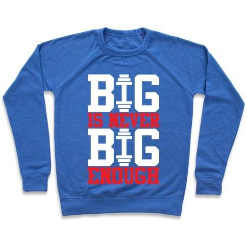 Virgin Teez  Pullover Crewneck Sweatshirt / x-small / Heathered Blue BIG IS NEVER BIG ENOUGH CREWNECK SWEATSHIRT