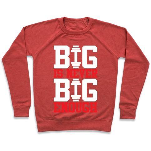 Virgin Teez  Pullover Crewneck Sweatshirt / x-small / Heathered Red BIG IS NEVER BIG ENOUGH CREWNECK SWEATSHIRT