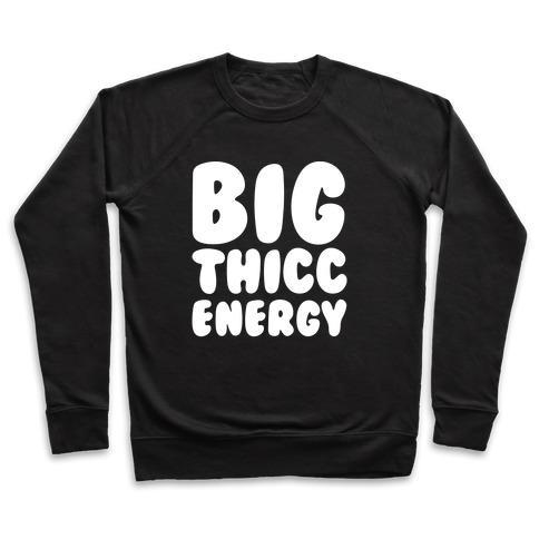 Virgin Teez  Pullover Crewneck Sweatshirt / x-small / Black BIG THICC ENERGY THICK PARODY WHITE PRINT CREWNECK SWEATSHIRT