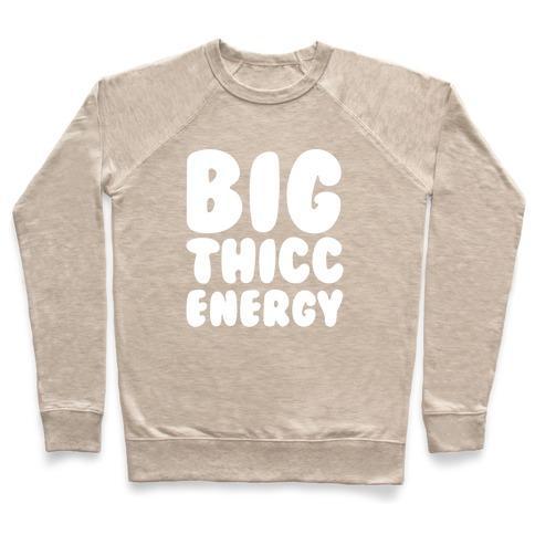 Virgin Teez  Pullover Crewneck Sweatshirt / x-small / Heathered Oatmeal BIG THICC ENERGY THICK PARODY WHITE PRINT CREWNECK SWEATSHIRT