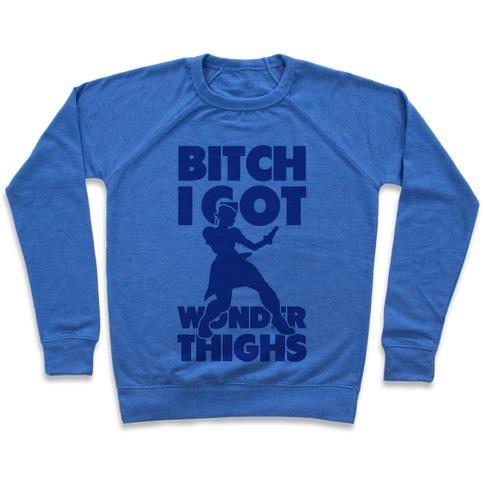 Virgin Teez  Pullover Crewneck Sweatshirt / x-small / Heathered Blue BITCH I GOT WONDER THIGHS CREWNECK SWEATSHIRT