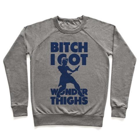 Virgin Teez  Pullover Crewneck Sweatshirt / x-small / Heathered Gray BITCH I GOT WONDER THIGHS CREWNECK SWEATSHIRT