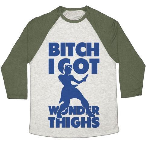 Virgin Teez  Baseball Tee Unisex Tri-Blend Baseball Tee / small / Oatmeal / Moss BITCH I GOT WONDER THIGHS UNISEX TRI-BLEND BASEBALL TEE