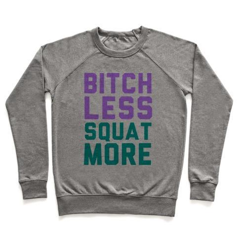 Virgin Teez  Pullover Crewneck Sweatshirt / x-small / Heathered Gray BITCH LESS SQUAT MORE CREWNECK SWEATSHIRT