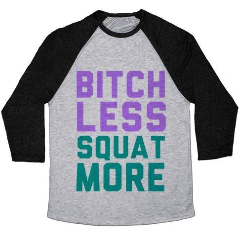 Virgin Teez  Baseball Tee Unisex Tri-Blend Baseball Tee / small / Athletic Gray / Black BITCH LESS SQUAT MORE UNISEX TRI-BLEND BASEBALL TEE