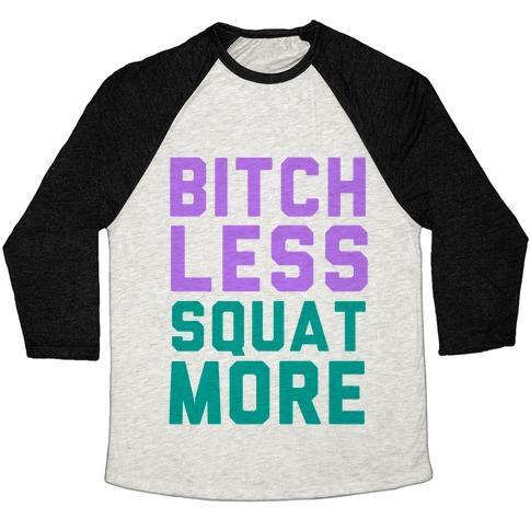 Virgin Teez  Baseball Tee Unisex Tri-Blend Baseball Tee / small / Oatmeal / Black BITCH LESS SQUAT MORE UNISEX TRI-BLEND BASEBALL TEE