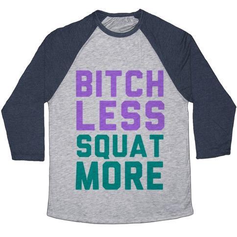 Virgin Teez  Baseball Tee Unisex Tri-Blend Baseball Tee / small / Athletic Gray / Navy BITCH LESS SQUAT MORE UNISEX TRI-BLEND BASEBALL TEE