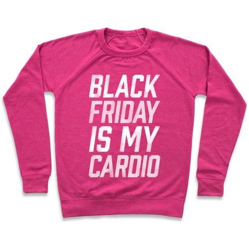 Virgin Teez  Pullover Crewneck Sweatshirt / x-small / Deep Pink BLACK FRIDAY IS MY CARDIO CREWNECK SWEATSHIRT
