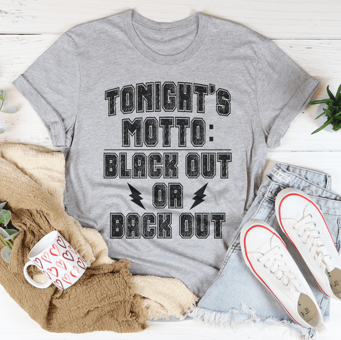 Black Out Or Back Out T-Shirt