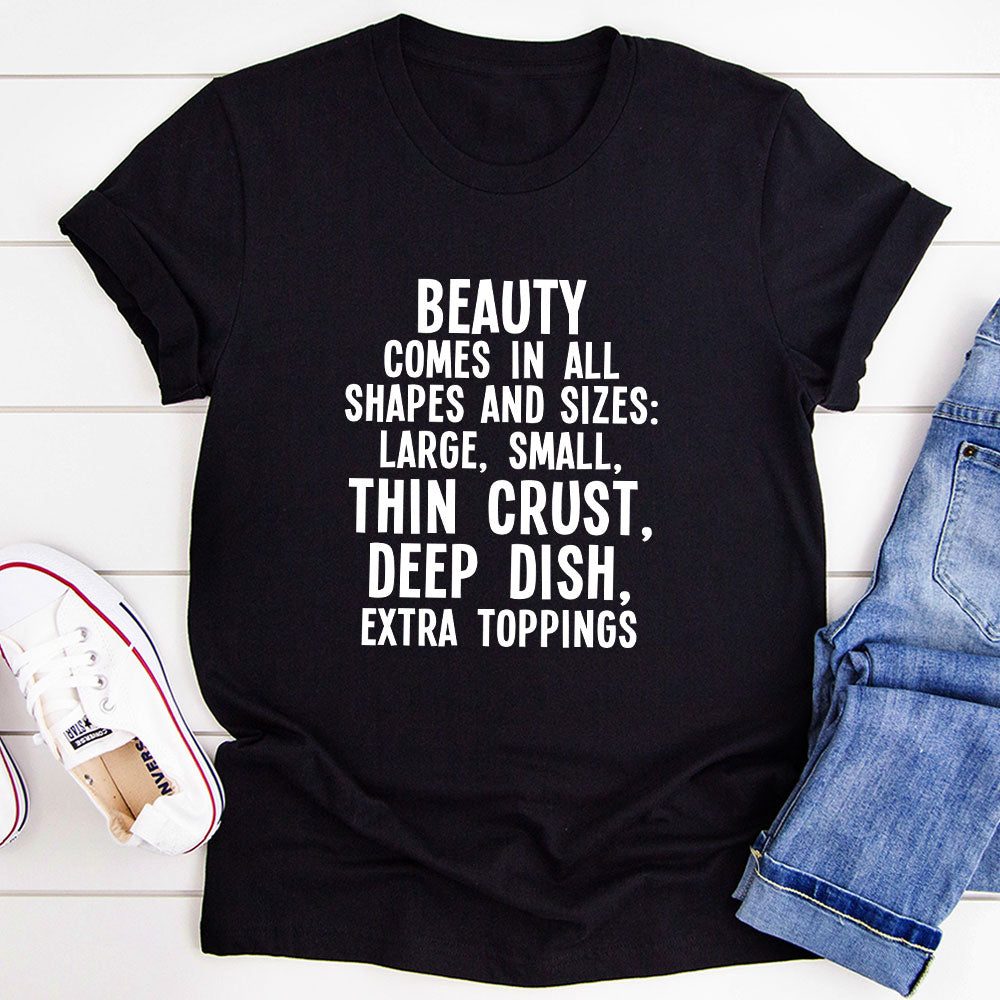Beauty Comes in All Shapes and Sizes T-Shirt