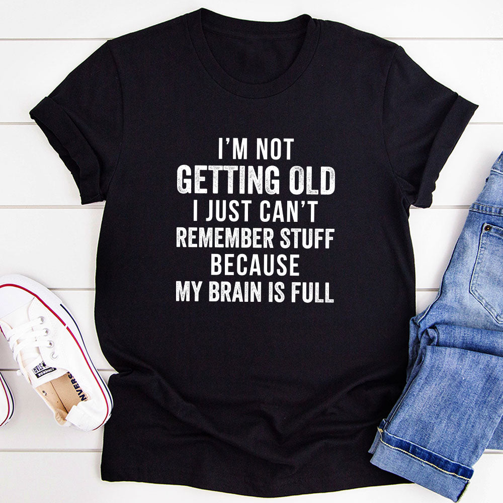 Im Not Getting Old T-Shirt