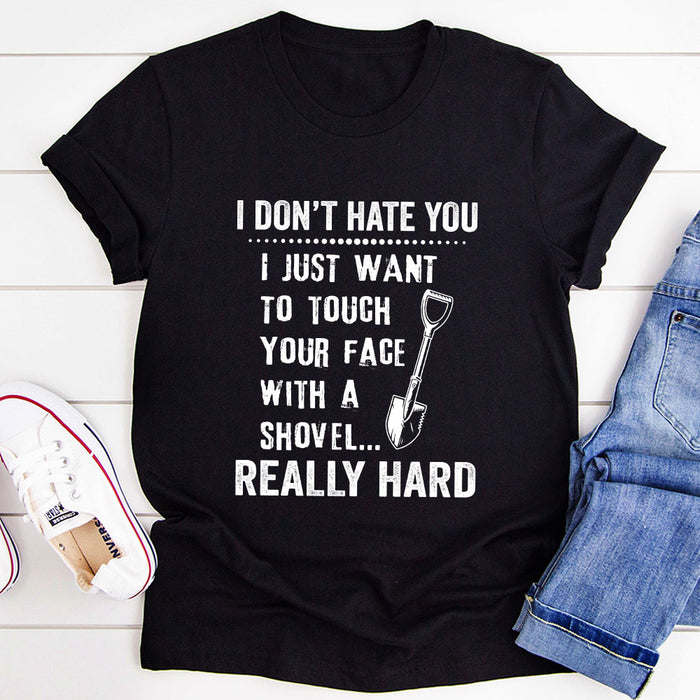 I Dont Hate You T-Shirt