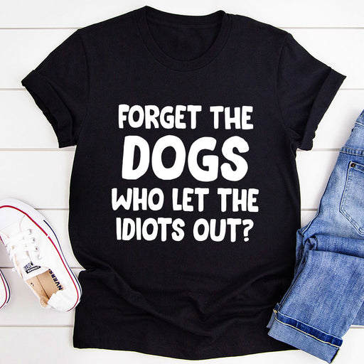 Forget The Dogs T-Shirt