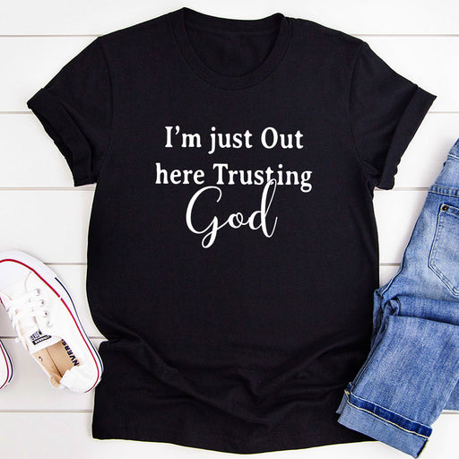 Im Just Out Here Trusting God T-Shirt