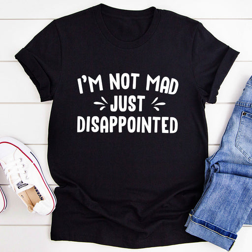 Im Not Mad Just Disappointed T-Shirt