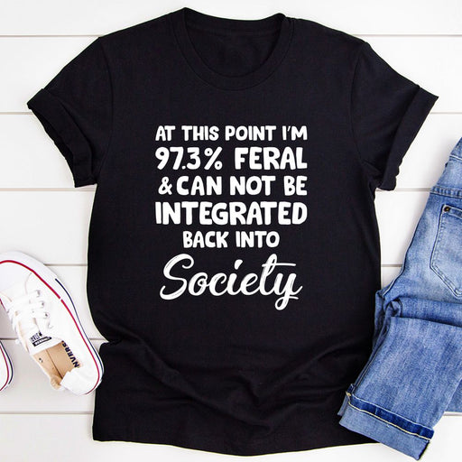 Im 97.3% Feral T-Shirt