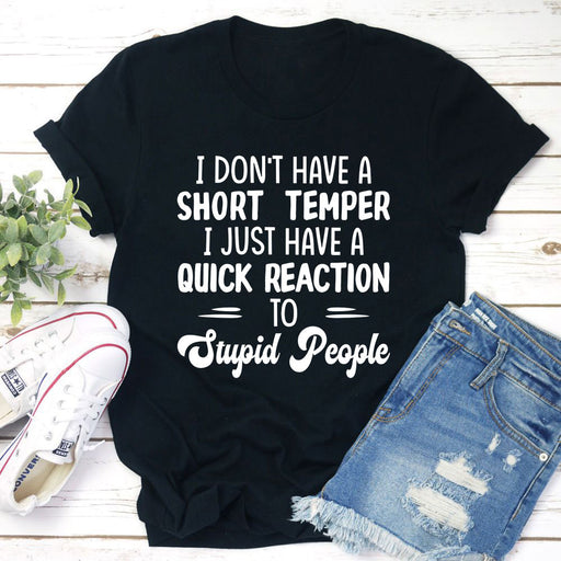 I Dont Have A Short Temper T-Shirt