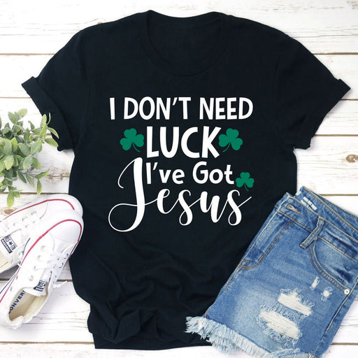 I Dont Need Luck T-Shirt