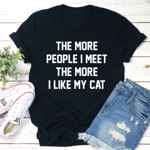 The More People I Meet The More I Like My Cat T-Shirt