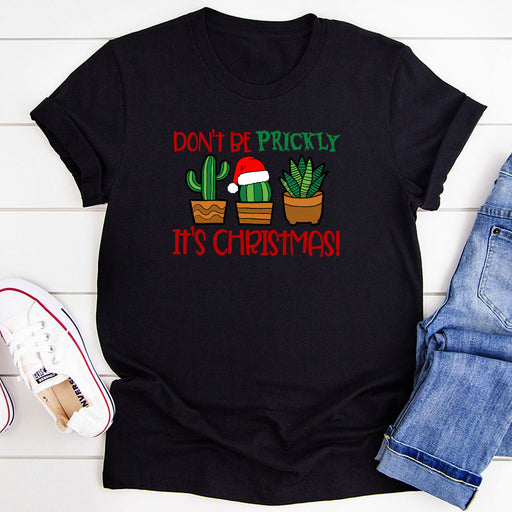 Dont Be Prickly Its Christmas T-Shirt