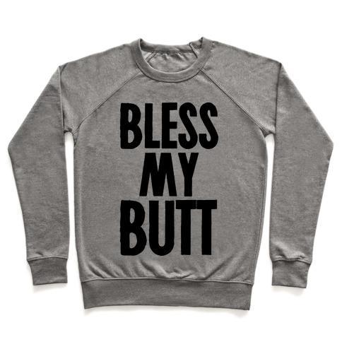 Virgin Teez  Pullover Crewneck Sweatshirt / x-small / Heathered Gray BLESS MY BUTT CREWNECK SWEATSHIRT