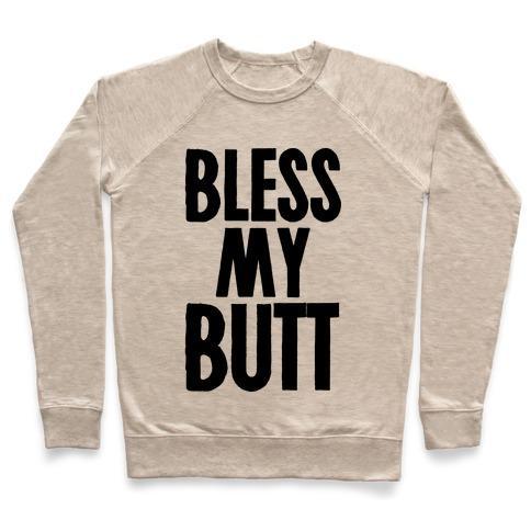 Virgin Teez  Pullover Crewneck Sweatshirt / x-small / Heathered Oatmeal BLESS MY BUTT CREWNECK SWEATSHIRT