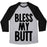 Virgin Teez  Baseball Tee Unisex Tri-Blend Baseball Tee / small / Athletic Gray / Black BLESS MY BUTT UNISEX TRI-BLEND BASEBALL TEE