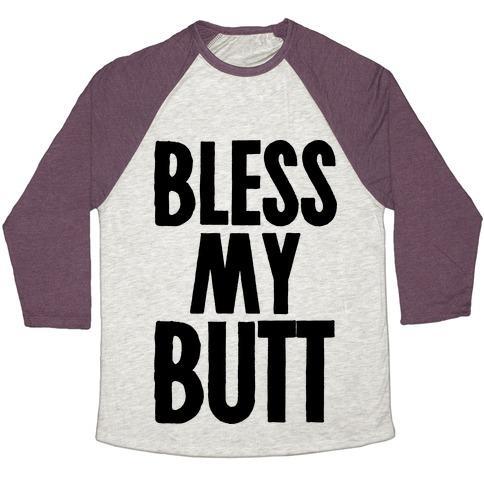 Virgin Teez  Baseball Tee Unisex Tri-Blend Baseball Tee / small / Oatmeal / Maroon BLESS MY BUTT UNISEX TRI-BLEND BASEBALL TEE
