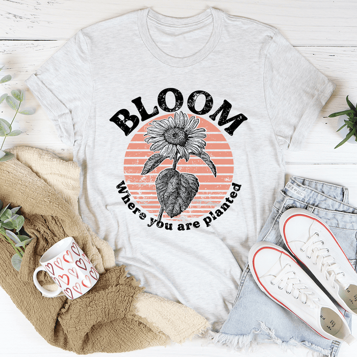 Bloom Where You Are Planted T-Shirt