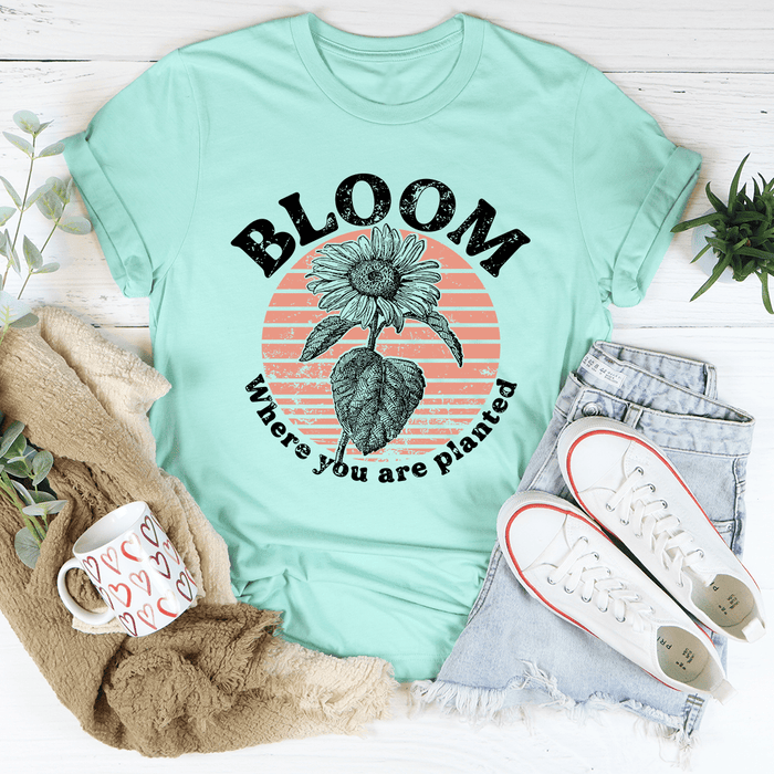 Bloom Where You Are Planted T-Shirt