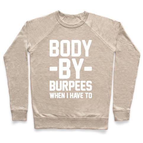 Virgin Teez  Pullover Crewneck Sweatshirt / x-small / Heathered Oatmeal BODY BY BURPEES CREWNECK SWEATSHIRT