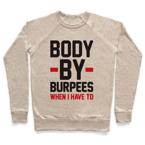 Virgin Teez  Pullover Crewneck Sweatshirt / x-small / Heathered Oatmeal BODY BY BURPEES CREWNECK SWEATSHIRT