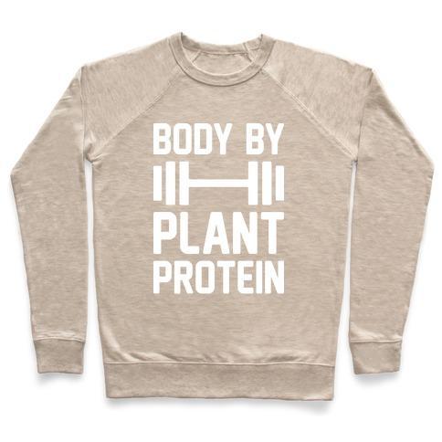 Virgin Teez  Pullover Crewneck Sweatshirt / x-small / Heathered Oatmeal BODY BY PLANT PROTEIN CREWNECK SWEATSHIRT