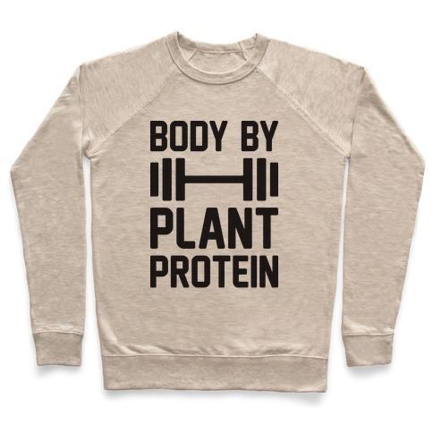 Virgin Teez  Pullover Crewneck Sweatshirt / x-small / Heathered Oatmeal BODY BY PLANT PROTEIN CREWNECK SWEATSHIRT