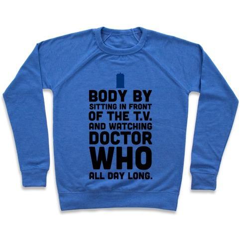 Virgin Teez  Pullover Crewneck Sweatshirt / x-small / Heathered Blue BODY BY SITTING IN FRONT OF MY T.V. AND WATCHING DOCTOR WHO. CREWNECK SWEATSHIRT