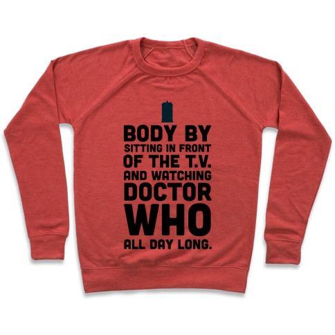 Virgin Teez  Pullover Crewneck Sweatshirt / x-small / Heathered Red BODY BY SITTING IN FRONT OF MY T.V. AND WATCHING DOCTOR WHO. CREWNECK SWEATSHIRT