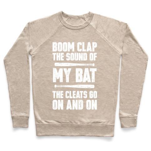 Virgin Teez  Pullover Crewneck Sweatshirt / x-small / Heathered Oatmeal BOOM CLAP THE SOUND OF MY BAT THE CLEATS GO ON AND ON CREWNECK SWEATSHIRT