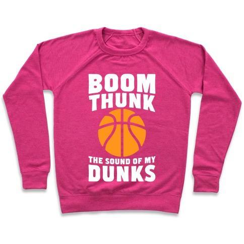 Virgin Teez  Pullover Crewneck Sweatshirt / x-small / Deep Pink BOOM, THUNK, THE SOUND OF MY DUNKS CREWNECK SWEATSHIRT