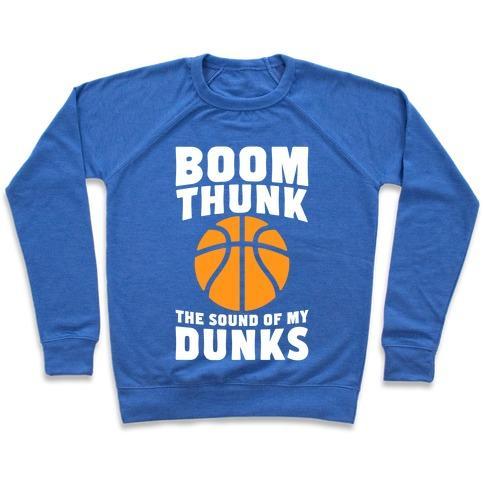Virgin Teez  Pullover Crewneck Sweatshirt / x-small / Heathered Blue BOOM, THUNK, THE SOUND OF MY DUNKS CREWNECK SWEATSHIRT