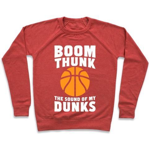 Virgin Teez  Pullover Crewneck Sweatshirt / x-small / Heathered Red BOOM, THUNK, THE SOUND OF MY DUNKS CREWNECK SWEATSHIRT