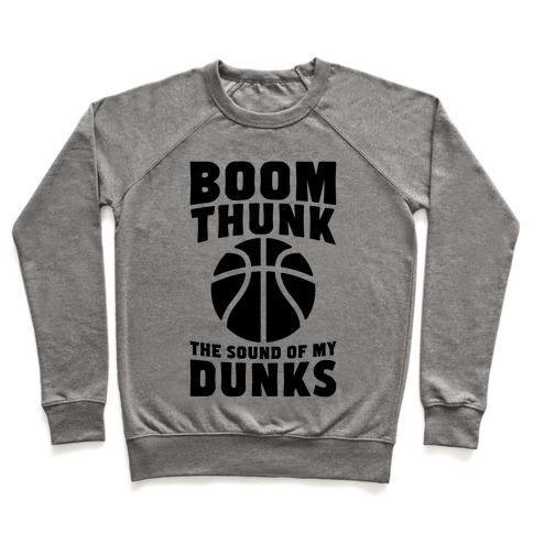 Virgin Teez  Pullover Crewneck Sweatshirt / x-small / Heathered Gray BOOM, THUNK, THE SOUND OF MY DUNKS CREWNECK SWEATSHIRT