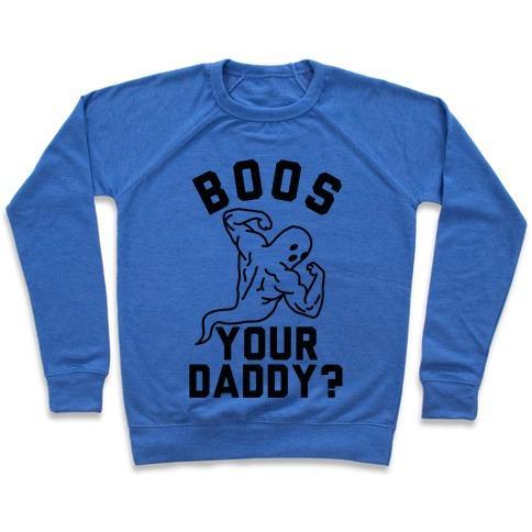 Virgin Teez  Pullover Crewneck Sweatshirt / x-small / Heathered Blue BOOS YOUR DADDY CREWNECK SWEATSHIRT
