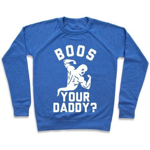 Virgin Teez  Pullover Crewneck Sweatshirt / x-small / Heathered Blue BOOS YOUR DADDY CREWNECK SWEATSHIRT