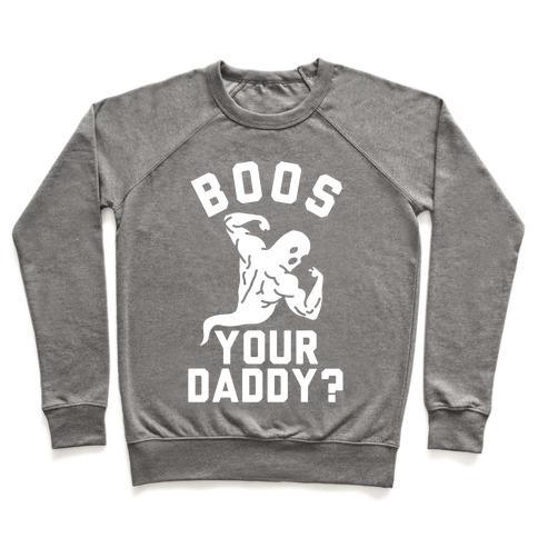 Virgin Teez  Pullover Crewneck Sweatshirt / x-small / Heathered Gray BOOS YOUR DADDY CREWNECK SWEATSHIRT