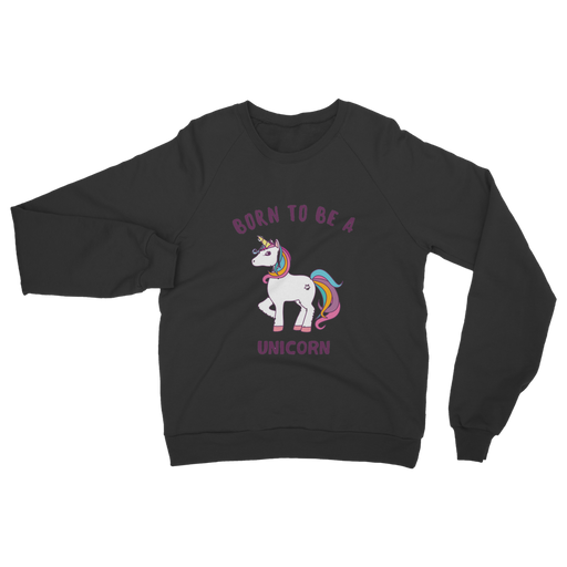 Born to be a unicorn Classic Adult Sweatshirt