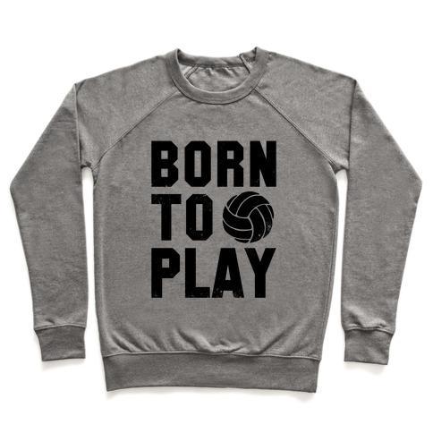 Virgin Teez  Pullover Crewneck Sweatshirt / x-small / Heathered Gray BORN TO PLAY VOLLEYBALL (TANK) CREWNECK SWEATSHIRT