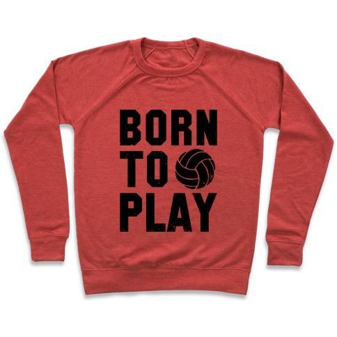 Virgin Teez  Pullover Crewneck Sweatshirt / x-small / Heathered Red BORN TO PLAY VOLLEYBALL (TANK) CREWNECK SWEATSHIRT