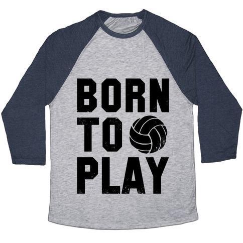 Virgin Teez  Baseball Tee Unisex Tri-Blend Baseball Tee / small / Athletic Gray / Navy BORN TO PLAY VOLLEYBALL (TANK) UNISEX TRI-BLEND BASEBALL TEE